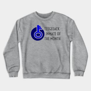 Teegeeack Inmate Of The Month Crewneck Sweatshirt